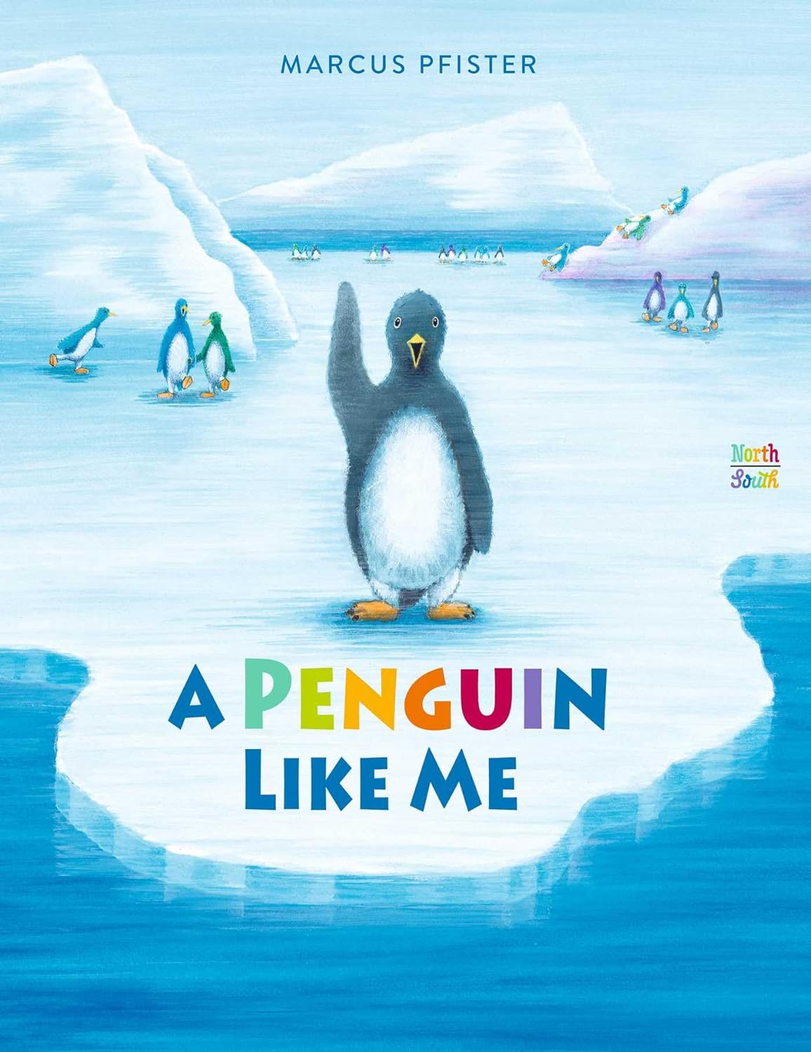 Marcus Pfister: A Penguin Like Me