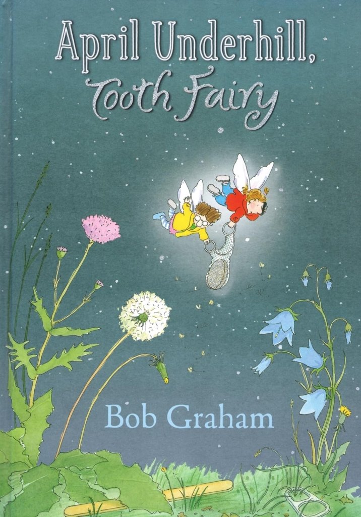 Bob Graham: April Underhill - Tooth Fairy - Tales for Tadpoles