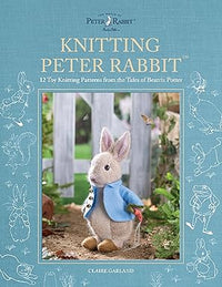 Claire Garland: Knitting Peter Rabbit - Tales for Tadpoles