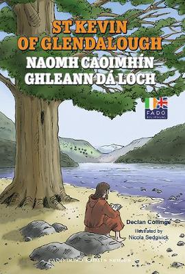 Declan Collinge: St Kevin of Glendalough/Naomh Caoimhin Ghleann Da Loch, illustrated by Nicola Sedgwick - Tales for Tadpoles