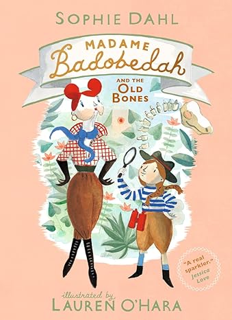 *FREE PRINT AND SIGNED COPIES* Sophie Dahl: Madame Badobedah and the Old Bones, illustrated by Lauren O'Hara - Tales for Tadpoles