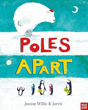 Jeanne Willis: Poles Apart, illustrated by Jarvis - Tales for Tadpoles