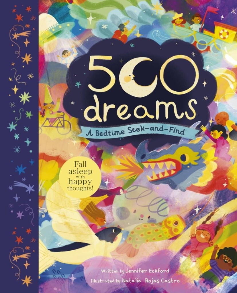 Jennifer Eckford: 500 Dreams - A Bedtime Seek - And - Find, illustrated by Natalia Rojas Castro - Tales for Tadpoles