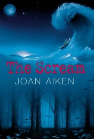 Joan Aiken: The Scream (Second - Hand) - Tales for Tadpoles