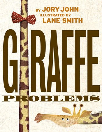 Jory John: Giraffe Problems, Illustrated by Lane Smith - Tales for Tadpoles