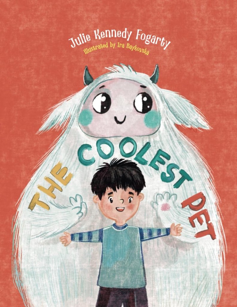 Julie Kennedy Fogarty: The Coolest Pet, illustrated by Ira Baykovska - Tales for Tadpoles