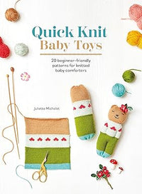 Juliette Michelet: Quick Knit Baby Toys - Tales for Tadpoles