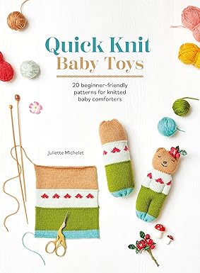 Juliette Michelet: Quick Knit Baby Toys - Tales for Tadpoles