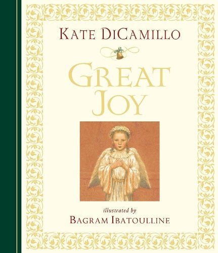 Kate DiCamillo: Great Joy, illustrated by Bagram Ibatoulline - Tales for Tadpoles