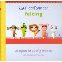 Kathreen Ricketson: Kids' Crafternoon Felting - Tales for Tadpoles