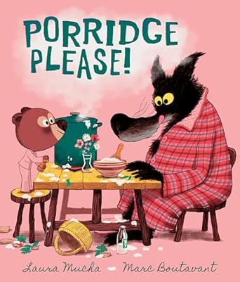 Laura Mucha: Porridge Please! illustrated by Marc Boutavant - Tales for Tadpoles