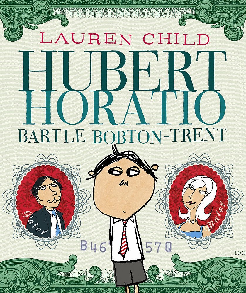Lauren Child: Hubert Horatio Bartle Bobton - Trent (Second Hand) - Tales for Tadpoles
