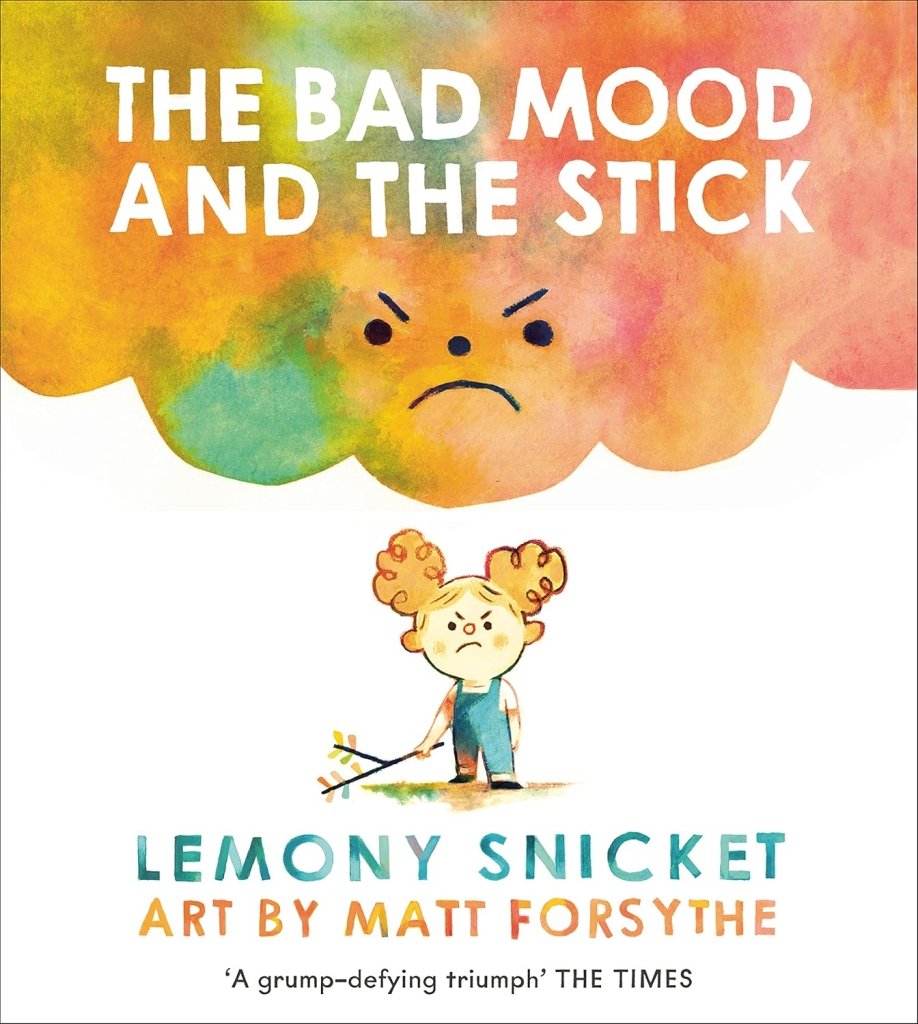 Lemony Snicket : The Bad Mood and the Stick, illustrated by Matthew Forsythe - Tales for Tadpoles