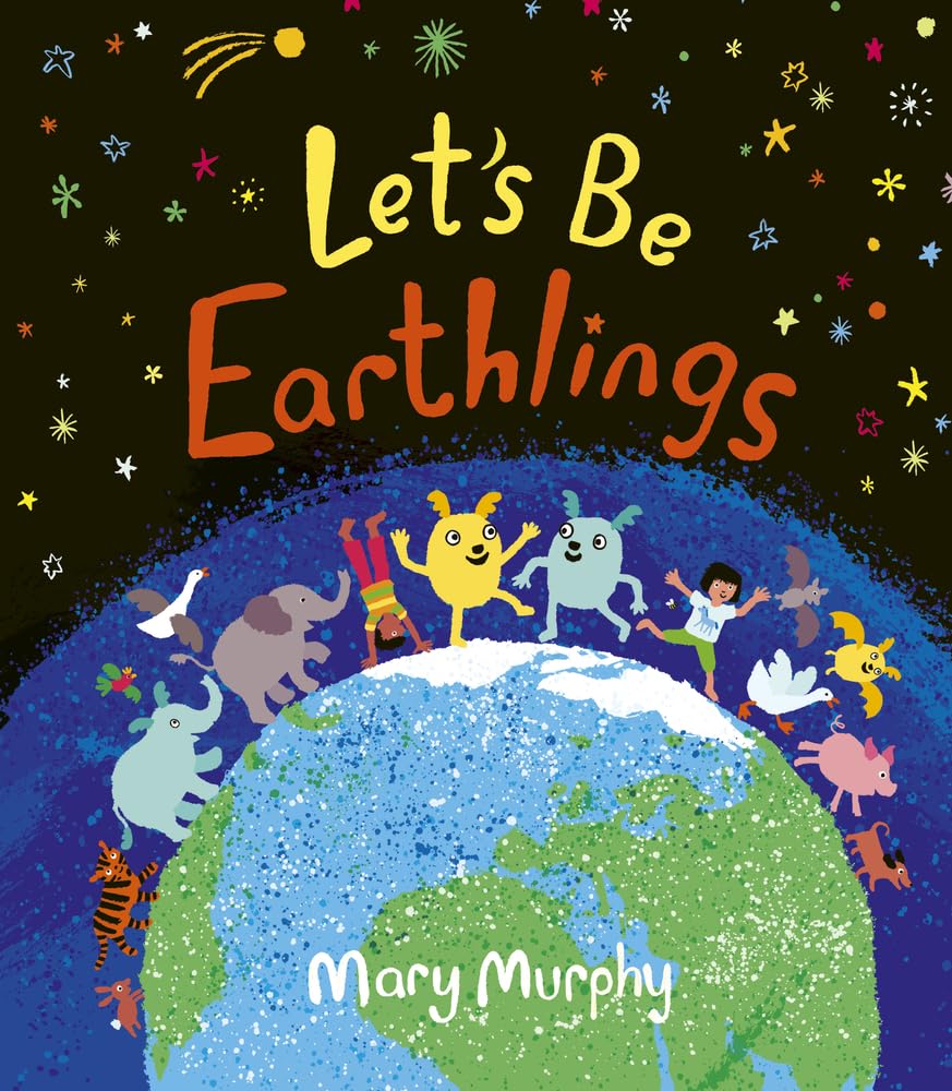 Mary Murphy: Let's Be Earthlings - Tales for Tadpoles