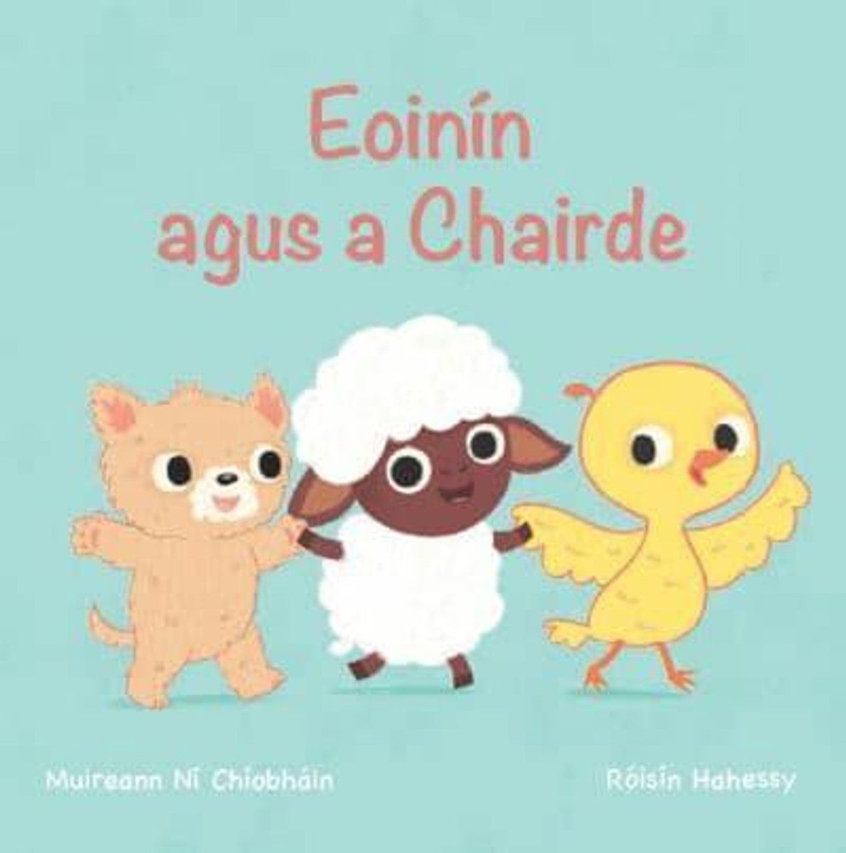 Muireann Ni Chiobhain: Eoinin agus a Chairde, illustrated by Roisin Hahessy - Tales for Tadpoles
