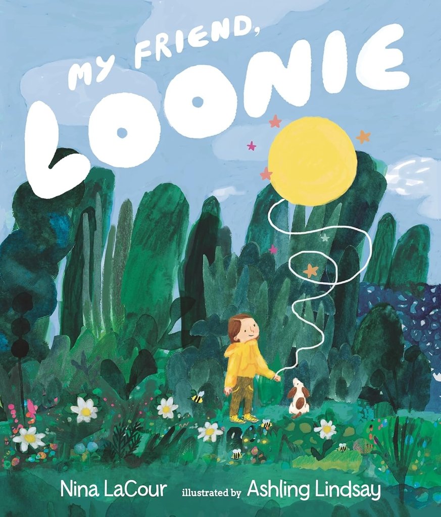 Nina LaCour: My Friend Loonie, illustrated by Ashling Lindsay - Tales for Tadpoles