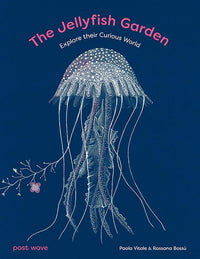 Paola Vitale: The Jellyfish Garden - Explore Their Curious World, illustrated by Rosanna Bossu - Tales for Tadpoles