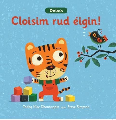 Tadhg Mac Dhonnagain: Dainin - Cloisim Rud Eigin! illustrated by Steve Simpson - Tales for Tadpoles