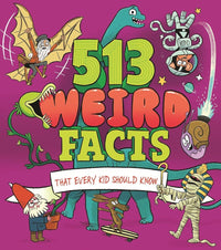 Various: 513 Weird Facts That Every Kid Should Know, illustrated by Luke Seguin - Magee - Tales for Tadpoles