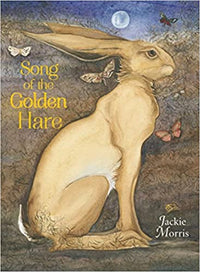 Jackie Morris: Song of the Golden Hare - Tales for Tadpoles