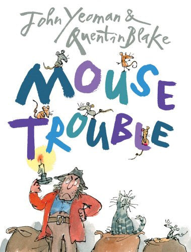 John Yeoman: Mouse Trouble, illustrated by Quentin Blake