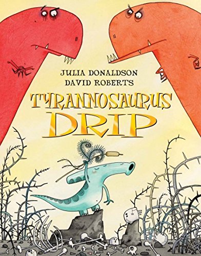 Julia Donaldson: Tyrannosaurus Drip, illustrated by David Roberts (Second Hand)