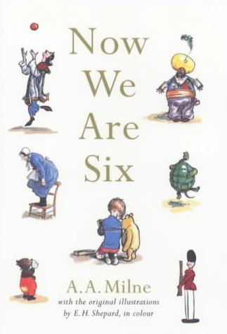 A.A.Milne: Now We are Six, illustrated by E.H. Shepard