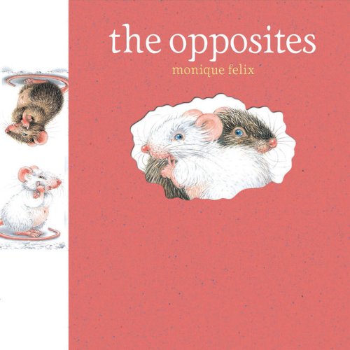 Monique Felix: Mouse Books - The Opposites