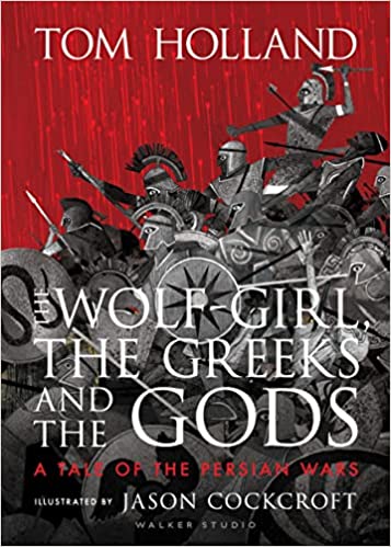 The Wolf-Girl, the Greeks and the Gods by Tom Holland, illustrated by Jason Cockcroft