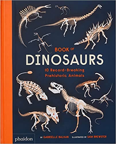 Book of Dinosaurs, 10 Record-Breaking Prehistoric Animals by Gabrielle Balkan, illustrated by Sam Brewster