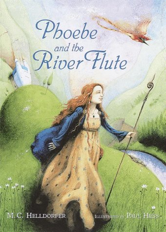 M.C. Helldorfer: Phoebe and the River Flute, illustrated by Paul Hess