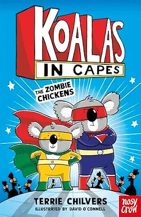 Terrie Chilvers: Koalas In Capes: The Zombie Chickens, illustrated by David O'Connell