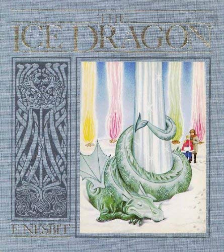 E. Nesbit: The Ice Dragon, illustrated by Carole Gray