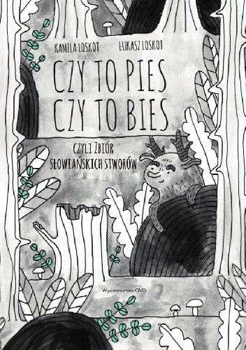 Czy To Pies Czy To Bies by Kamila & Łukasz Loskot, illustrated by Czyli zbiór, Słowiańskich Stworów