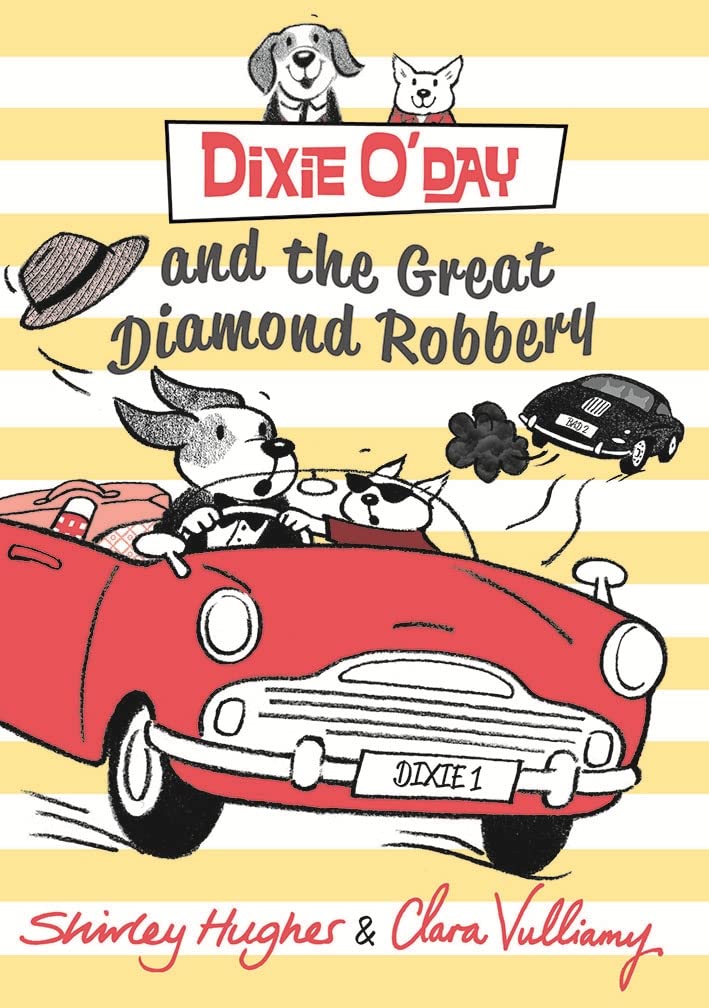 Shirley Hughes: Dixie O'Day and the Great Diamond Robbery, illustrated by Clara Vulliamy