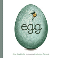 Amy Sky Koster: Egg, illustrated by Lisel Jane Ashlock