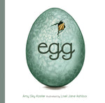 Amy Sky Koster: Egg, illustrated by Lisel Jane Ashlock