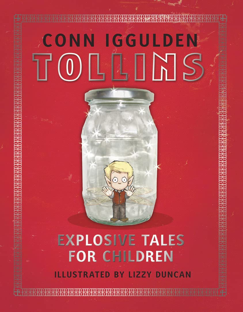 Conn Iggulden: Tollins -Explosive Tales for Children, Illustrated by Lizzy Duncan