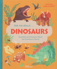 Nate Rae: Ask Me About...Dinosaurs - Questions and Answers About the Prehistoric World, illustrated by Anna Doherty