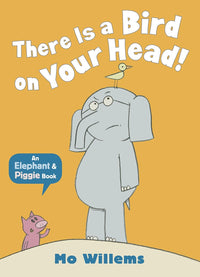 Mo Willems: There Is a Bird on Your Head! An Elephant & Piggie Book - Tales for Tadpoles