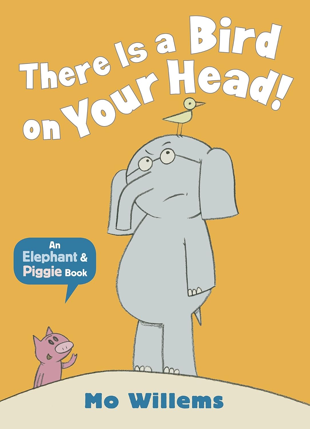 Mo Willems: There Is a Bird on Your Head! An Elephant & Piggie Book - Tales for Tadpoles