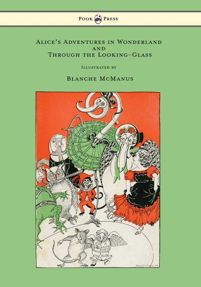 Lewis Carroll: Alice's Adventures in Wonderland and Through the Looking Glass, illustrated by Blanche McManus