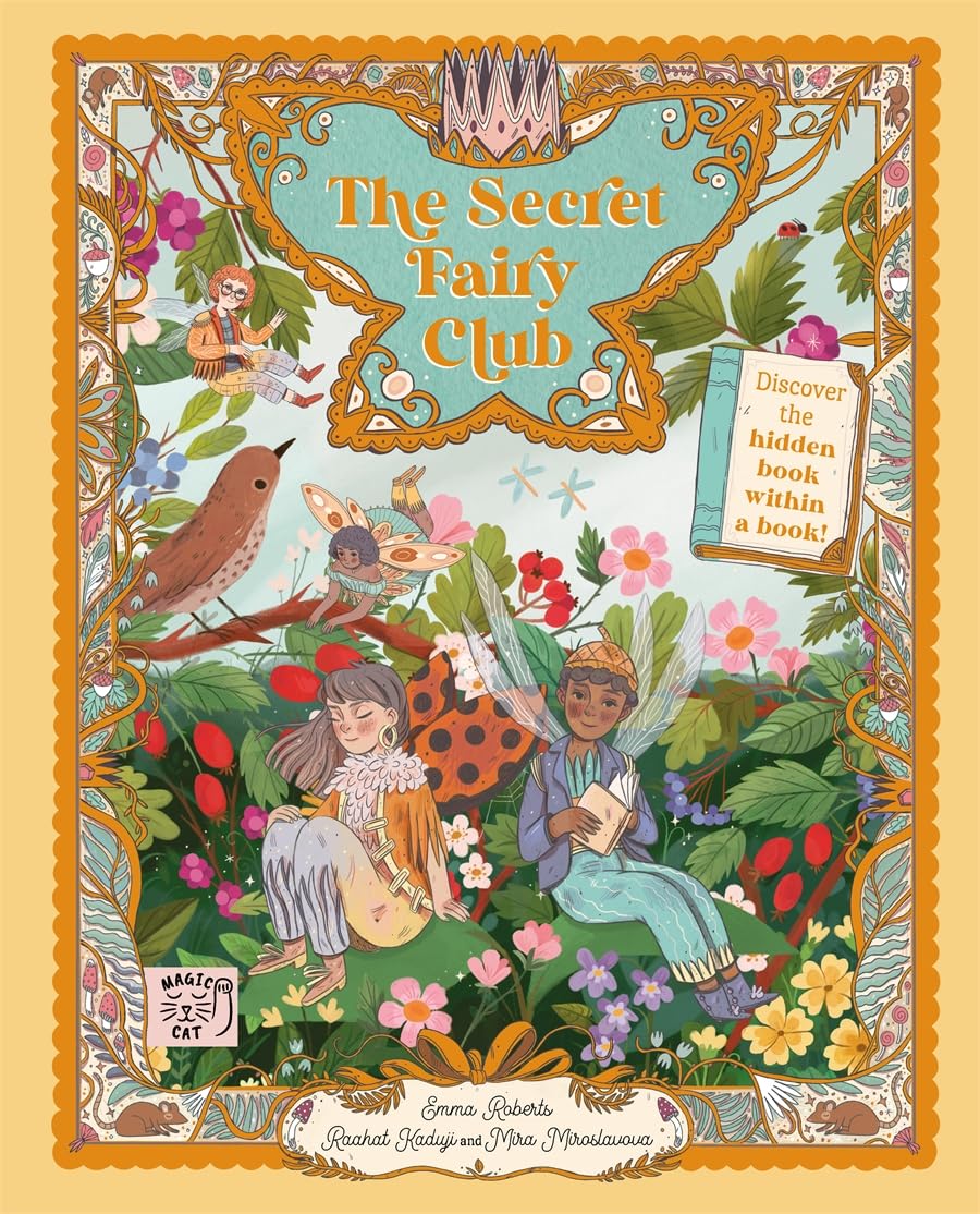 Emma Roberts: The Secret Fairy Club, illustrated by Raahat Kaduji and Mira Miroslavova