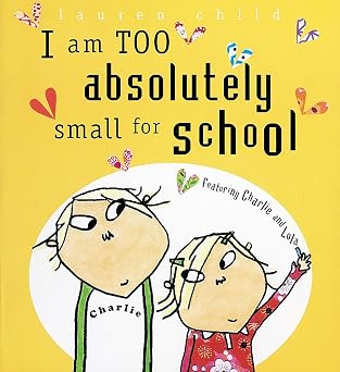 Lauren Child: I am too absolutely small for school (Second-Hand)