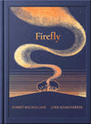 Robert Macfarlane: Firefly, illustrated by Luke Adam Hawker