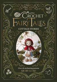 Kerry Lord: Crochet Fairy Tales - Cottage Stories