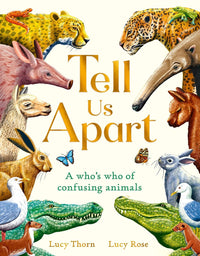 Lucy Thorn: Tell Us Apart - A Who's Who of Confusing Animals, illustrated by Lucy Rose