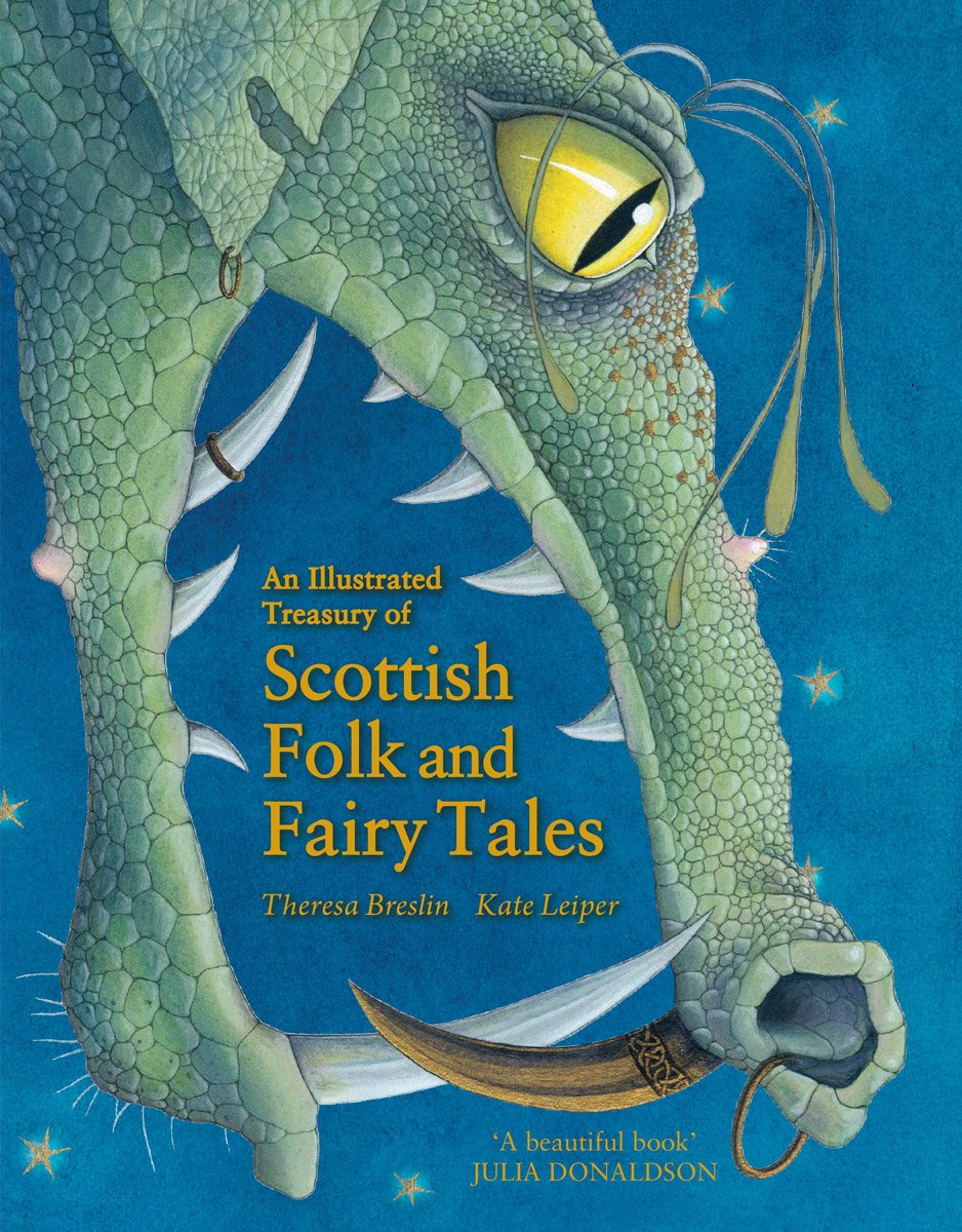 Theresa Breslin: An Illustrated Treasury of Scottish Folk and Fairy Tales, illustrated by Kate Leiper