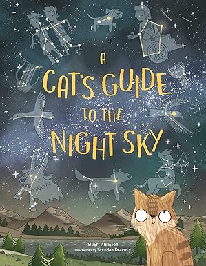 Stuart Atkinson: A Cat's Guide To The Night Sky, illustrations by Brendan Kearney