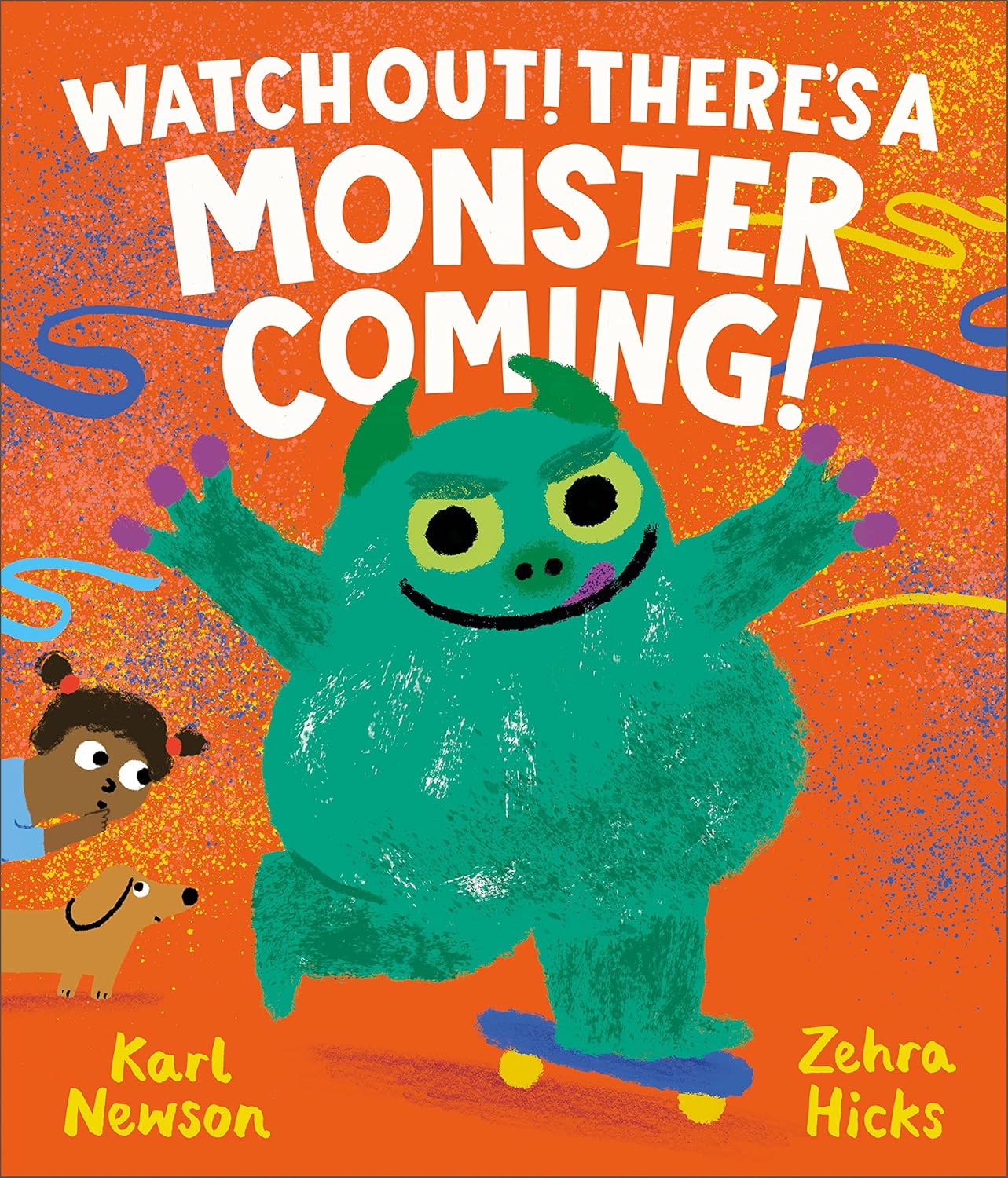 Karl Newson: Watch Out! There's a Monster Coming!, Illustrated by Zehra Hicks